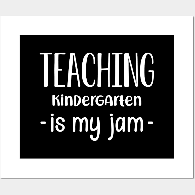 Kindergarten teacher - Teaching kindergarten is my jam Wall Art by KC Happy Shop